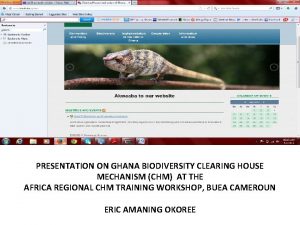 PRESENTATION ON GHANA BIODIVERSITY CLEARING HOUSE MECHANISM CHM