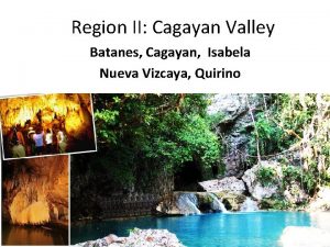 Region II Cagayan Valley Batanes Cagayan Isabela Nueva