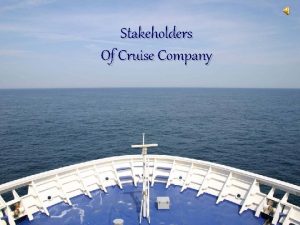 Stakeholders Of Cruise Company List of stakeholders v