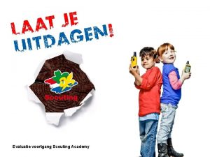 Evaluatie voortgang Scouting Academy Resultaten en wat gaan