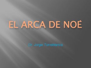 EL ARCA DE NO Dr Jorge Torreblanca Gnesis