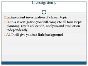 Investigation 5 Independent investigation of chosen topic In