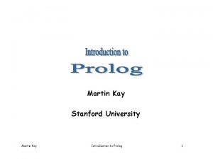 Martin Kay Stanford University Martin Kay Introduction to