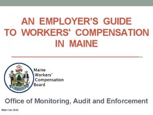 AN EMPLOYERS GUIDE TO WORKERS COMPENSATION IN MAINE