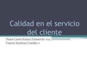 Calidad en el servicio del cliente Diana Laura