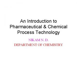 An Introduction to Pharmaceutical Chemical Process Technology NIKAM