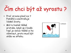 m chci bt a vyrostu Pro zrovna plavice