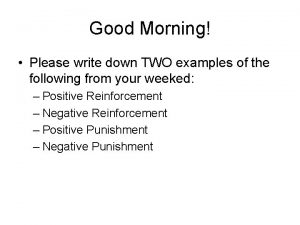 Good Morning Please write down TWO examples of