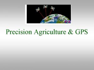 Precision Agriculture GPS Introduction Precision farming managing each