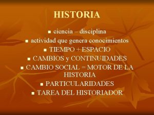 HISTORIA ciencia disciplina n actividad que genera conocimientos