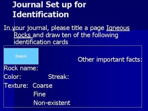 Journal Set up for Identification In your journal