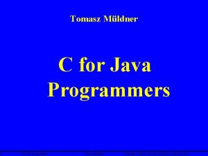 Tomasz Mldner C for Java Programmers Tomasz Mldner