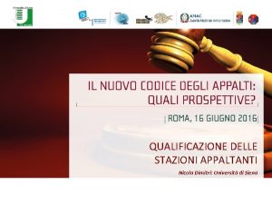 QUALIFICAZIONE DELLE STAZIONI APPALTANTI Nicola Dimitri Universit di