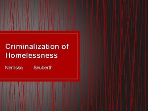 Criminalization of Homelessness Nerrissa Seuberth Poverty To Homelessness