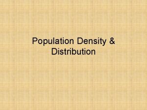 Population Density Distribution Population Density The average number