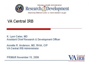 VA Central IRB K Lynn Cates MD Assistant