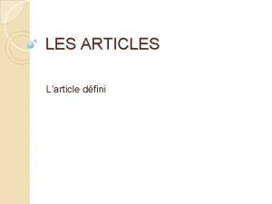 LES ARTICLES Larticle dfini Les formes de larticle