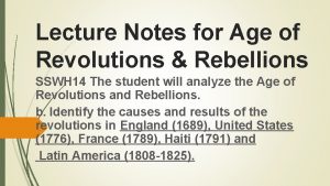 Lecture Notes for Age of Revolutions Rebellions SSWH