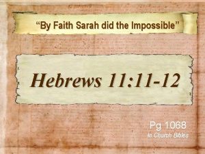 By Faith Sarah did the Impossible Hebrews 11