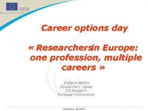 Career options day Researchersin Europe one profession multiple