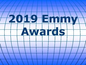 2019 Emmy Awards The 71 st Primetime Emmy