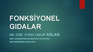 FONKSYONEL GIDALAR DR R YESI YAKUP ASLAN SIIRT