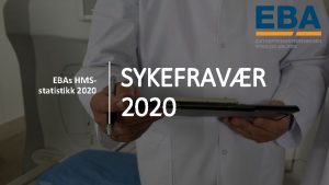 EBAs HMSstatistikk 2020 SYKEFRAVR 2020 Sykefravr 2020 Sykefravret