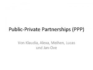 PublicPrivate Partnerships PPP Von Klaudia Alexa Meihen Lucas