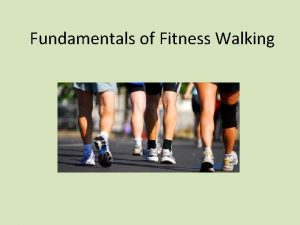 Fundamentals of Fitness Walking Fundamentals of Fitness Walking