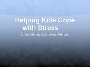 Helping Kids Cope with Stress Coffee with the