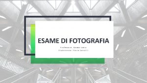 ESAME DI FOTOGRAFIA Professore Cosmo Laera Studentessa Flavia