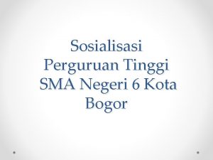 Sosialisasi Perguruan Tinggi SMA Negeri 6 Kota Bogor