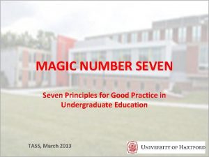MAGIC NUMBER SEVEN Seven Principles for Good Practice