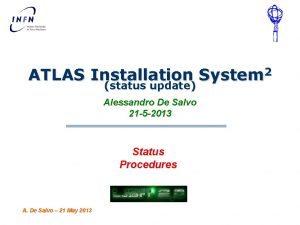 ATLAS Installation status update Alessandro De Salvo 21