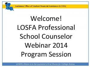 Louisiana Office of Student Financial Assistance LOSFA Welcome