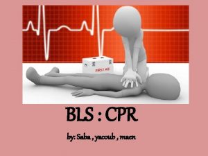 BLS CPR by Saba yacoub maen Basic life