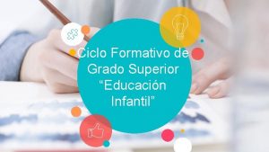 Ciclo Formativo de Grado Superior Educacin Infantil Cmo