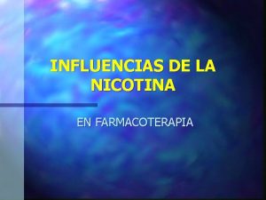 INFLUENCIAS DE LA NICOTINA EN FARMACOTERAPIA PROGRAMAS PRODUCTOS