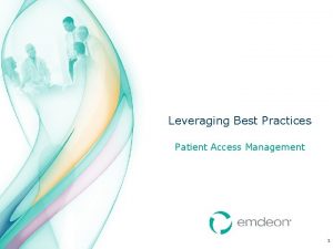 Leveraging Best Practices Patient Access Management 1 Discussion