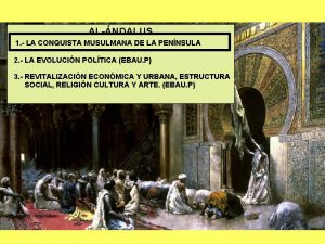 ALNDALUS 1 LA CONQUISTA MUSULMANA DE LA PENNSULA