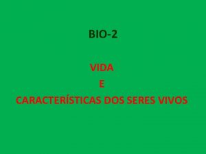 BIO2 VIDA E CARACTERSTICAS DOS SERES VIVOS IMPORTANTE