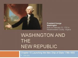 President George Washington Born on February 22 1732