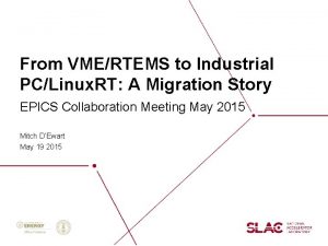 From VMERTEMS to Industrial PCLinux RT A Migration