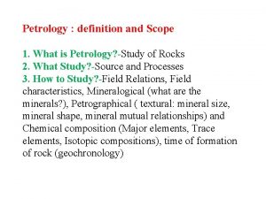 Petrology definition and Scope 1 What is Petrology