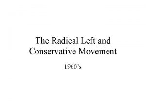 The Radical Left and Conservative Movement 1960s Left