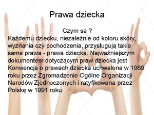 Prawa dziecka Czym s Kademu dziecku niezalenie od