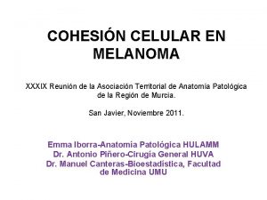 COHESIN CELULAR EN MELANOMA XXXIX Reunin de la