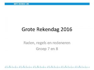 Grote Rekendag 2016 Raden regels en redeneren Groep