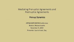 Mediating Prenuptial Agreements and Postnuptial Agreements Prenup Dynamics