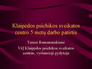 Klaipdos psichikos sveikatos centro 5 met darbo patirtis